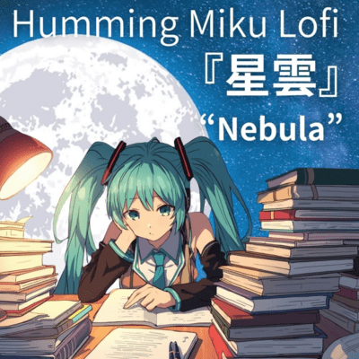 Humming Miku Lofi Nebula (feat. HATSUNE MIKU)