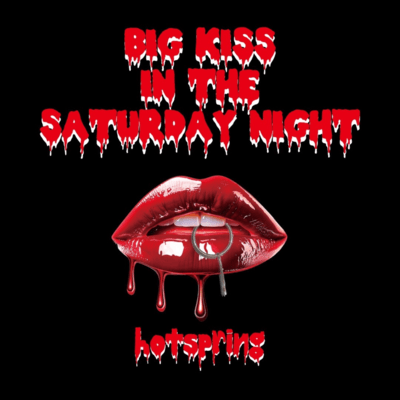 BIG KISS IN THE SATURDAY NIGHT