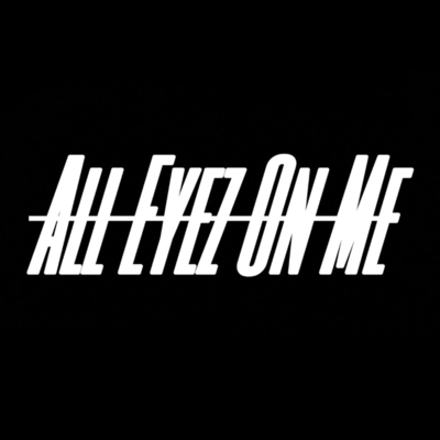ALL EYEZ ON ME