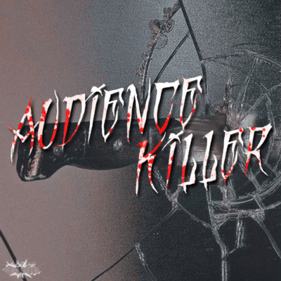 AUDIENCE KILLER