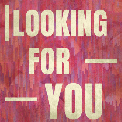 Looking for You