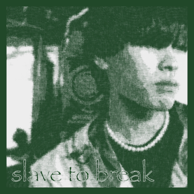 slave to Break