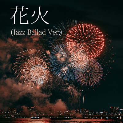 Hanabi (Jazz Ballad Ver.)