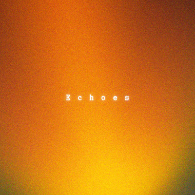 Echoes