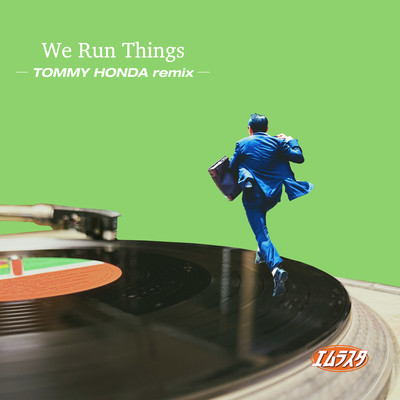 We Run Things (-TOMMY HONDA remix-)