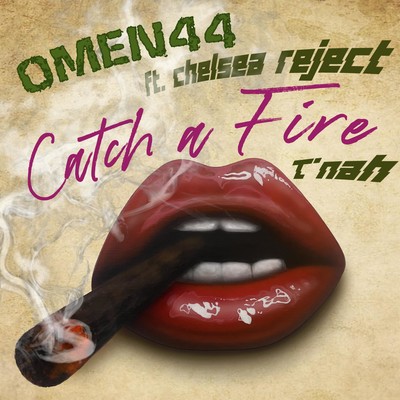 Catch A Fire (feat. Chelsea Reject & T'nah)