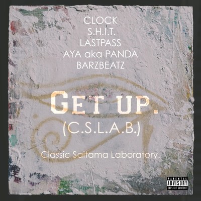 Get up. (feat. CLOCK, S.H.I.T., LAST PASS & AYA a.k.a.PANDA)