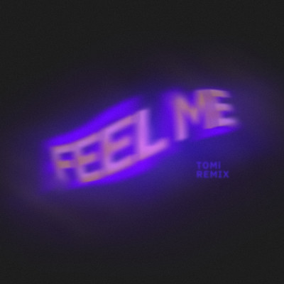 FEEL ME (TOMi Remix)