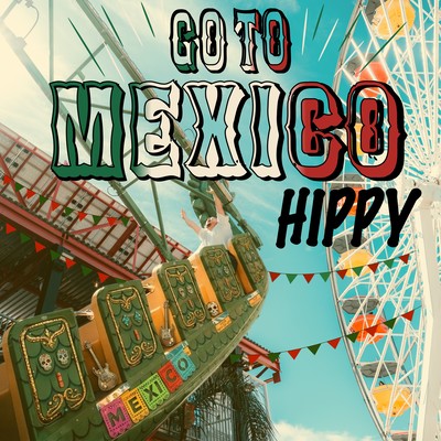 GO TO MEXICO
