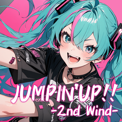 JUMPIN'UP!! -2nd Wind- (feat. HATSUNE MIKU)