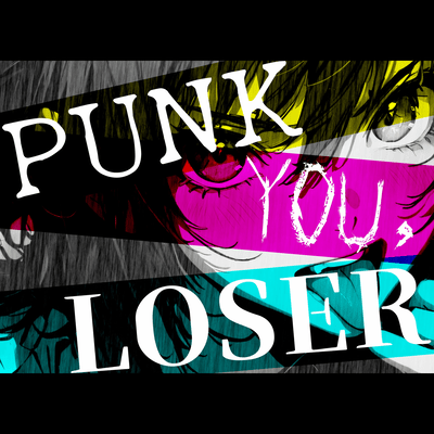PUNK YOU, LOSER (feat. HATSUNE MIKU)