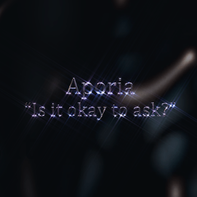 Aporia - Is it okay to ask