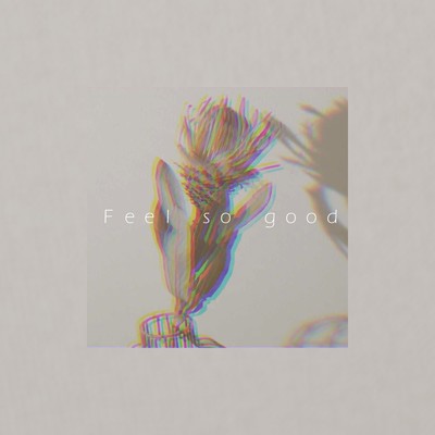 Feel so good
