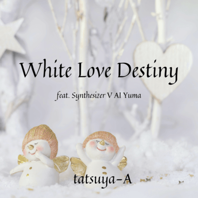 White Love Destiny (feat. Synthesizer V AI Yuma)