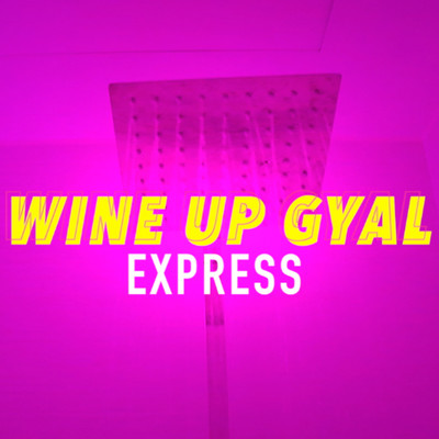 WINE UP GYAL