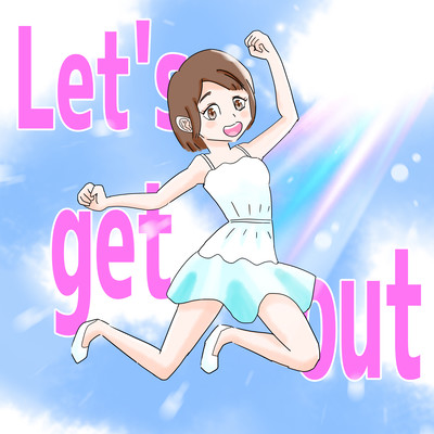 Let's get out