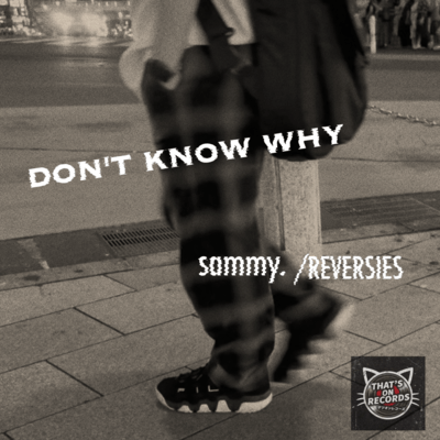 DON'T KNOW WHY