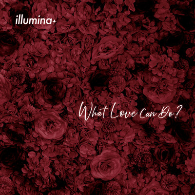 What Love Can Do?