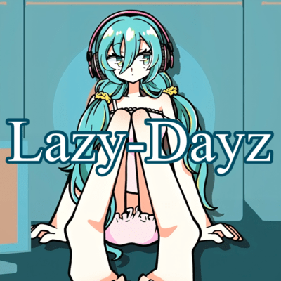 Lazy-Dayz (feat. HATSUNE MIKU)