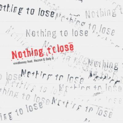 Nothing to lose (feat. Hezron & Only U)