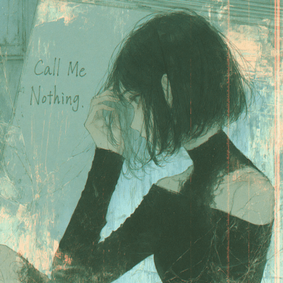Call Me Nothing