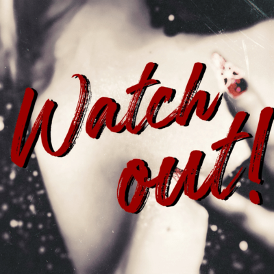 Watch out!