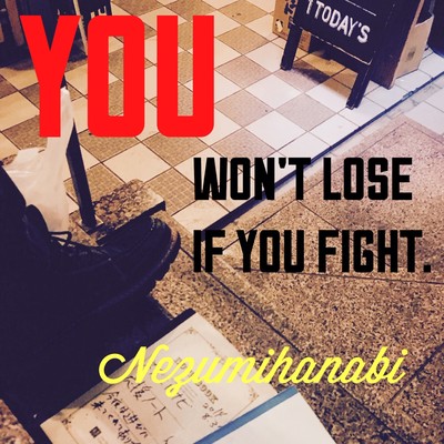 You won't lose if You fight