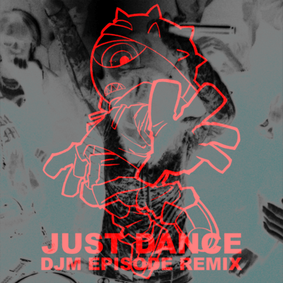 JUST DANCE (djm episode REMIX)