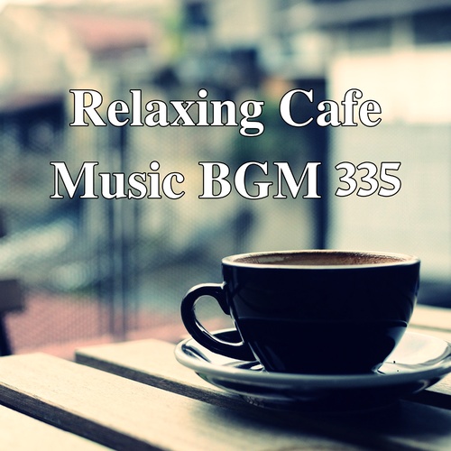 Relaxing Cafe Music BGM 335