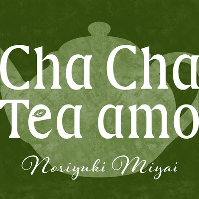 Cha Cha Tea amo