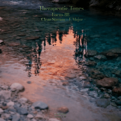 Therapeutic Tones -Focus 88- (Clear Stream -E Major- Reflections)