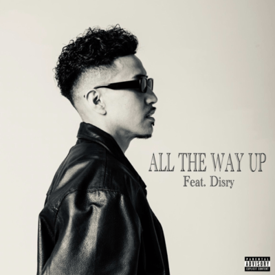 ALL THE WAY UP (feat. Disry)