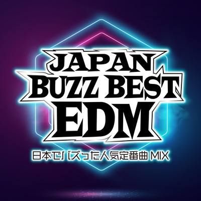 JAPAN BUZZ BEST EDM a mix of popular classic songs that have been buzzing in Japan (DJ MIX)