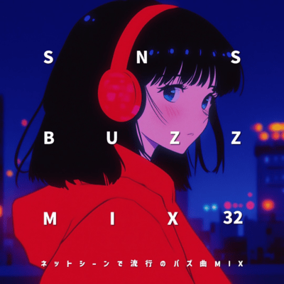SNS BUZZ MIX Thirty Two Netto Shiin de Ryuukou no Buzz Kyoku