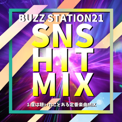 BUZZ STATION Twenty One SNS HIT MIX Ichido wa Kiita Koto aru Teiban Gakkyoku Mikkusu