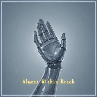 Almost Within Reach