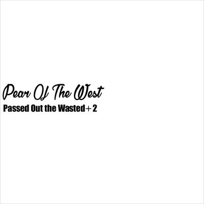 Passed Out the Wasted+2