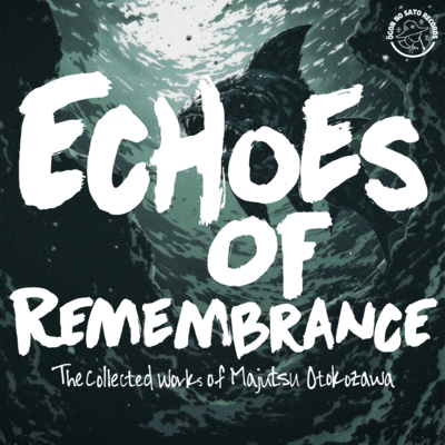 Echoes of Remembrance -The collected works of Majutsu Otokozawa-