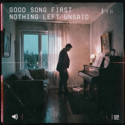 GOOD SONG FIRST - NOTHING LEFT UNSAID