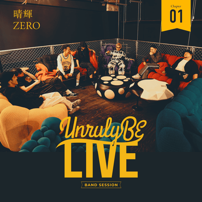 Unruly BE LIVE Chapter.1 ZERO&Haruki
