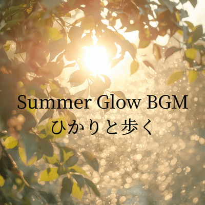 Summer Glow BGM Walking in the Light