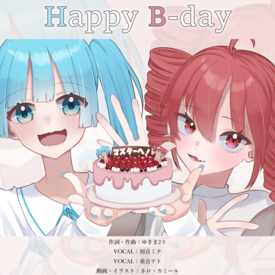 Happy B-day (feat. HATSUNE MIKU & KASANE TETO)