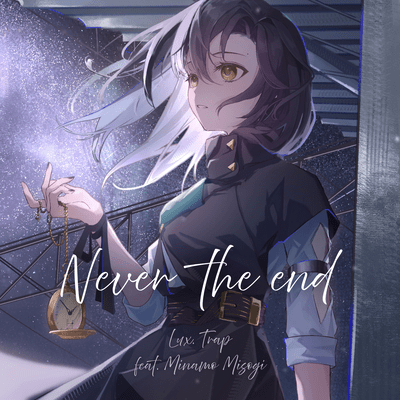 Never the end (feat. Minamo Misogi)