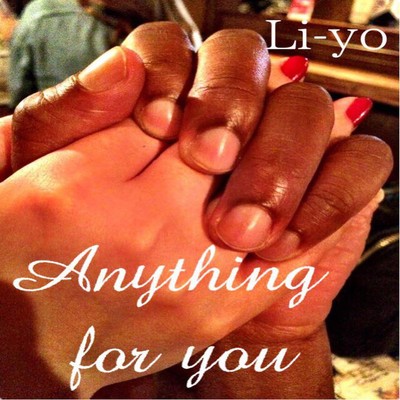 Anything for you