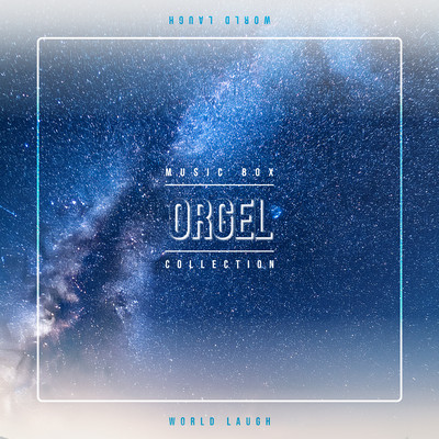 Music Box Collection ~Orgel~