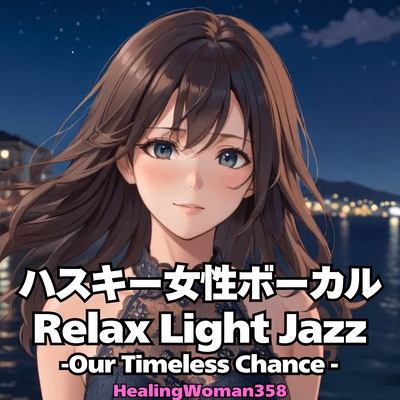 Husky Female Vocal Relax Light Jazz -Our Timeless Chance-