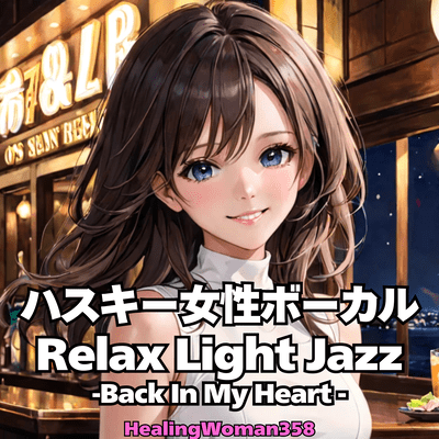 Husky Female Vocal Relax Light Jazz - Back In My Heart-