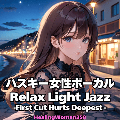 Husky Female Vocal Relax Light Jazz - First Cut Hurts Deepest-