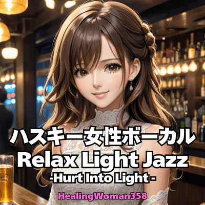 Husky Female Vocal Rellax Light Jazz -Hurt Into Light-
