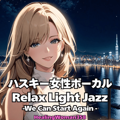 Husky Female Vocal Rellax Light Jazz - We can start again -